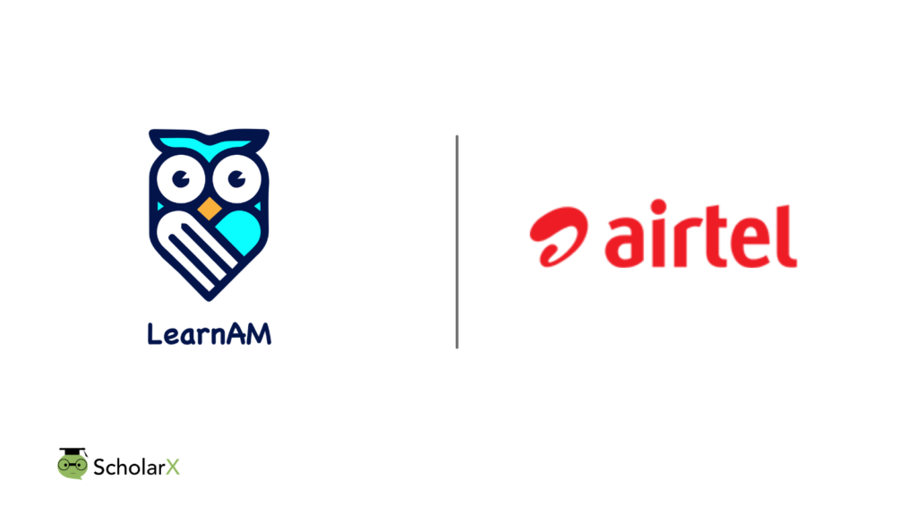 Airtel, LearnAM app , ScholarX